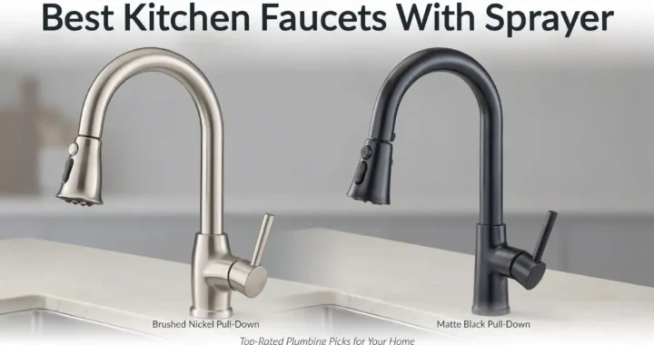 Best Kitchen Faucets With Sprayer: Buyer’s Guide 2026